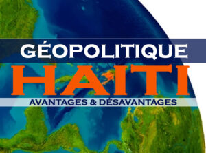 Geopolitique Haiti Avantages Désavantages