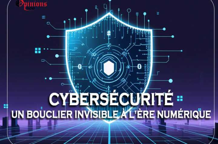 Cybersécurité : Un bouclier invisible à l'ère numérique