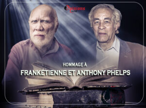 Hommage à Frankétienne et Anthony Phelps